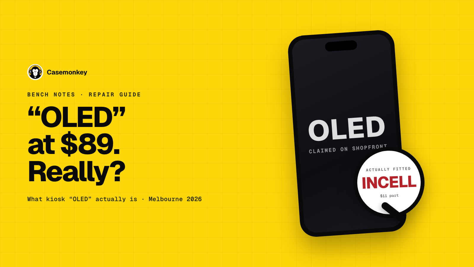 Casemonkey — "OLED at $89. Really?" Illustration of an iPhone screen labelled OLED with a magnifying glass revealing "INCELL — $11 part".